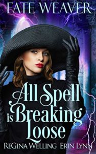 All Spell is Breaking Loose by ReGina Welling and Erin Lynn