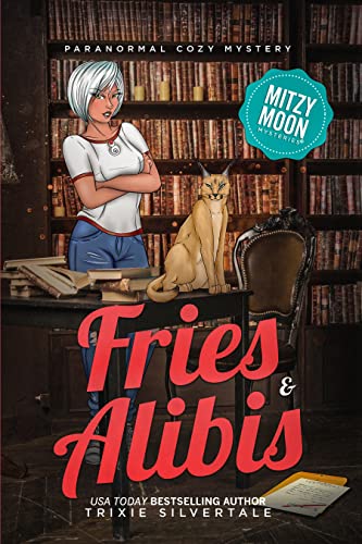Fries and Alibis by Trixie Silvertale