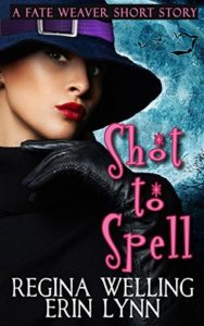 Shot to Spell by Regina Welling and Erin Lynn