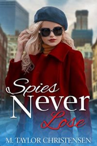 Spies Never Lose by M. Taylor Christensen