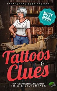 Tattoos and Clues by Trixie Silvertale