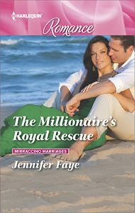 The Millionaire's Royal Rescue by Jennifer Faye