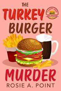The Turkey Burger Murder by Rosie A. Point