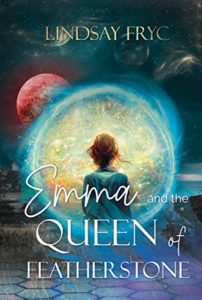 Emma and the Queen of Featherstone by Lindsay Fr