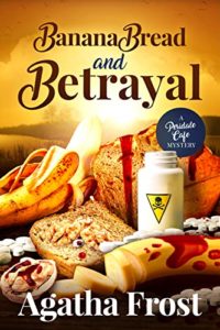 Banana Bread and Betrayal by Agatha Frost