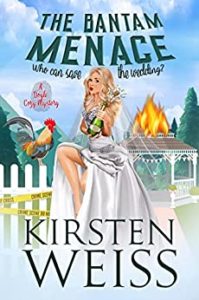 The Bantam Menace by Kirsten Weiss
