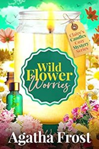 Wild Flower Worries by Agatha Frost