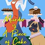 Murder is a Piece of Cake by Valerie Burns