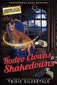 Rodeo Clowns and Shakedowns by Trixie Silvertale