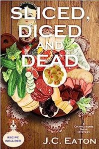 Sliced, Diced and Dead by J.C. Eaton
