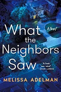 What the Neighbors Saw by Melissa Adelman