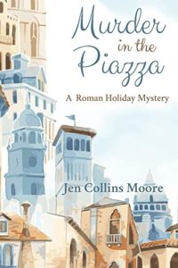 Murder in the Piazza by Jen Collins Moore