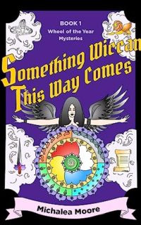Something Wiccan This Way Comes by Michalea Moore