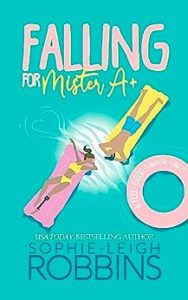 Falling for Mister A+ by Sophie-Leigh Robbins