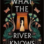 What the River Knows by Isabel Ibanez