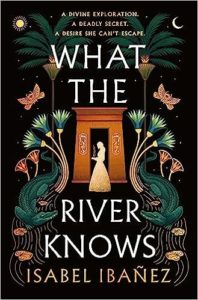 What the River Knows by Isabel Ibanez