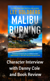 Malibu Burning by Lee Goldberg and Character Interview with Danny Cole