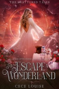 To Escape a Wonderland by Cece Louise