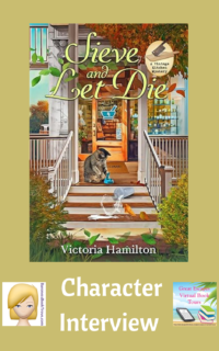 Sieve and Let Die by Victoria Hamilton ~ Character Interview