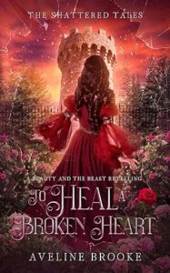 To Heal a Broken Heart by Aveline Brooke