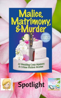 Malice, Matrimony, and Murder ~ Spotlight