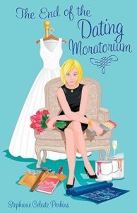 The End of the Dating Moratorium by Stephanie Celeste Perkins