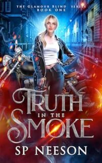 Truth in the Smoke by SP Neeson