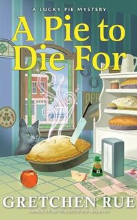 A Pie to Die For by Gretchen Rue