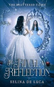 To Rival a Reflection by Selina De Luca