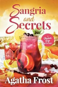 Sangria and Secrets by Agatha Frost