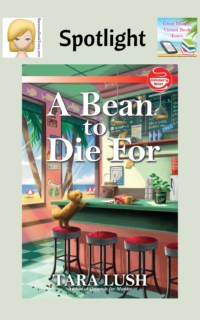 A Bean to Die For by Tara Lush ~ Spotlight