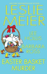 Easter Basket Murder by Leslie Meier, Lee Hollis, and Barbara Ross