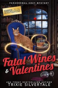 Fatal Wines and Valentines by Trixie Silvertale