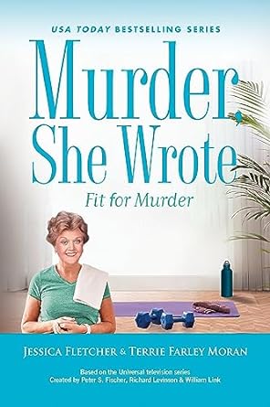 Fit for Murder by Jessica Fletcher and Terrie Farley Moran