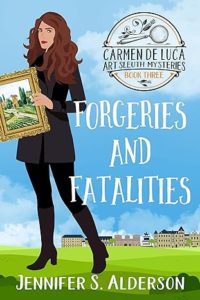 Forgeries and Fatalities by Jennifer S. Alderson