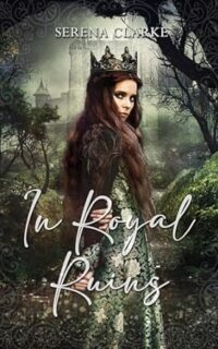 In Royal Ruins by Serena Clarke