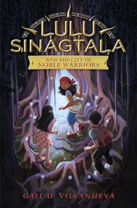 Lulu Sinagtala and the City of Noble Warriors by Gail D. Villanueva