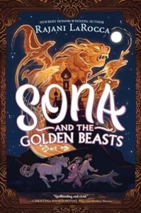 Sona and the Golden Beasts by Rajani LaRocca