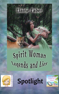 Spirit Woman Legends and Lies by Elaine Faber ~ Spotlight