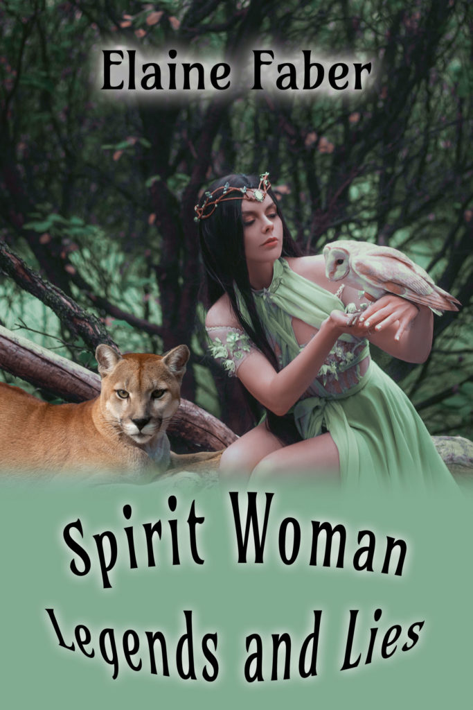 Spirit Woman Legends and Lies by Elaine Faber