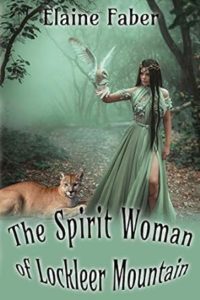 The Spirit Woman of Lockleer Mountain by Elaine Faber