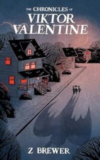 The Chronicles of Viktor Valentine by Z Brewer