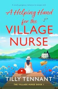 A Helping Hand for the Village Nurse by Tilly Tennant