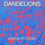 Dandelions by Margaret Stowe