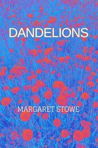 Dandelions by Margaret Stowe