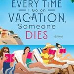 Every Time I Go on Vacation, Someone Dies by Catherine Mack