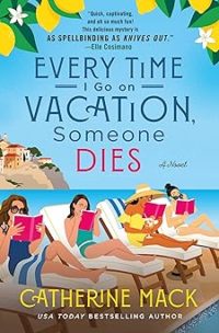 Every Time I Go on Vacation, Someone Dies