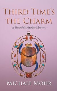 Third Time’s the Charm by Michale Mohr