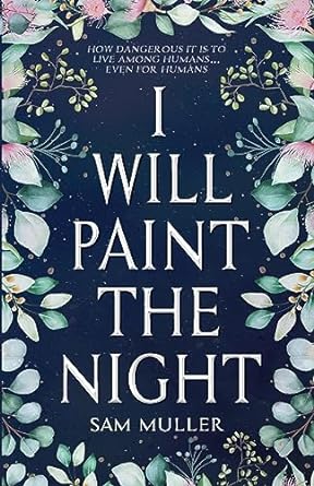 I Will Paint the Night by Sam Muller