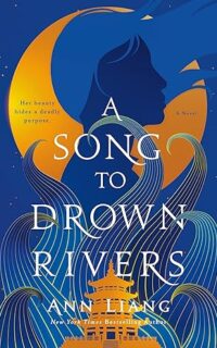 A Song to Drown Rivers by Ann Liang